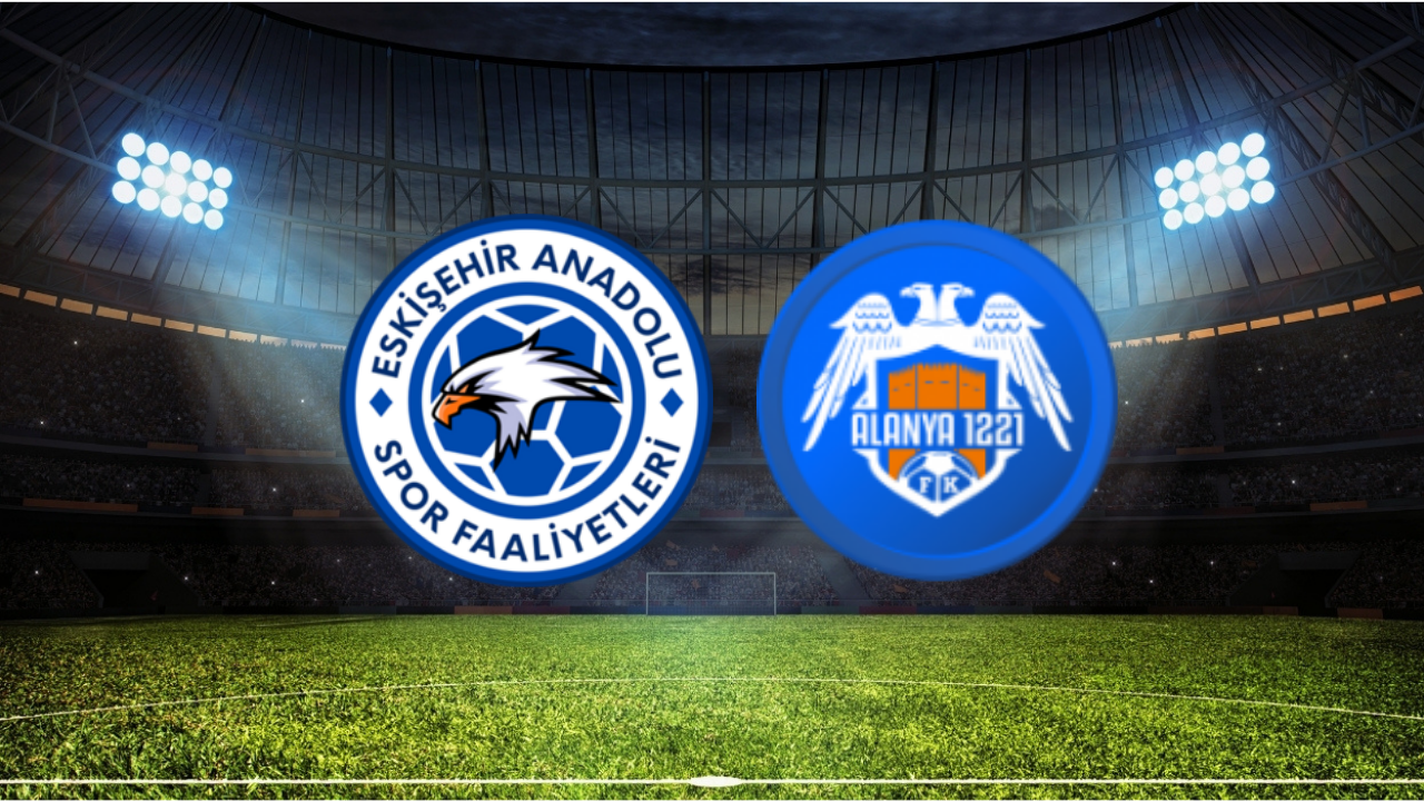 Eskişehir Anadoluspor – Alanya 1221 FSK Maçı Ne Zaman? Saat Kaçta? Hangi Kanalda?