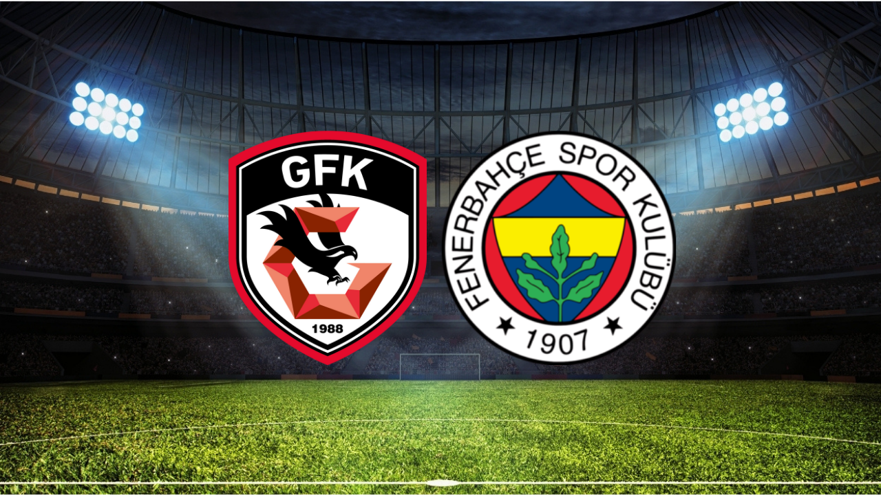 Gaziantep FK – Fenerbahçe Maçı Ne Zaman? Saat Kaçta? Hangi Kanalda?