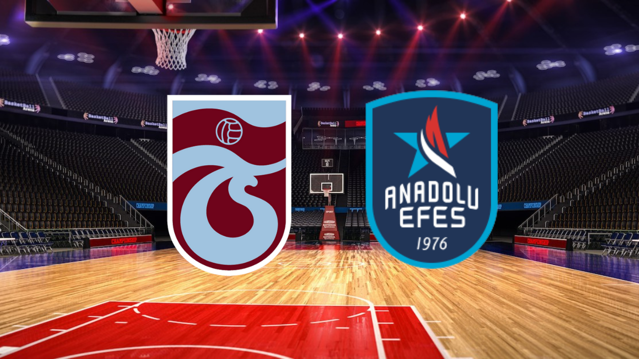 Trabzonspor – Anadolu Efes Maçı Ne Zaman? Saat Kaçta? Hangi Kanalda?