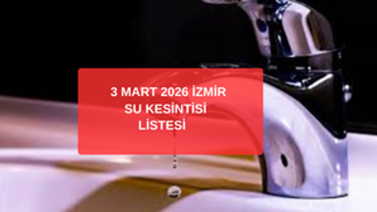 3 Mart 2026 İzmir Su Kesintileri: İZSU İlçe İlçe Güncel Liste