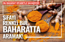 Şifayı Renkli Bir Baharatta Aramak...