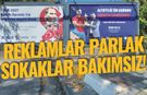 ALTIEYLÜL'DE REKLAMLAR PARLAK, SOKAKLAR BAKIMSIZ!