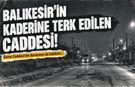 Balıkesir'in kaderine terk edilen caddesi!
