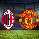 Milan - Manchester United Maçı Ne Zaman? Saat Kaçta? Canlı Yayını Var mı?