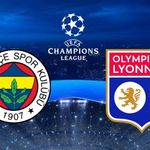 Fenerbahçe - Lyon Maçı Ne Zaman, Saat Kaçta Ve Hangi Kanalda? Şampiyonlar Ligi Dev Maçı Şifresiz mi?
