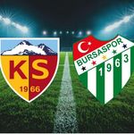 Kayserispor-Bursaspor Maçının İlk 11’leri Belli Oldu! İşte Sahaya Çıkacak Kadrolar