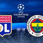 Fenerbahçe’nin Maçı Bugün mü? Lyon - Fenerbahçe Maçı Ne Zaman? Hangi Kanalda? Fenerbahçe Nasıl Tur Atlar?