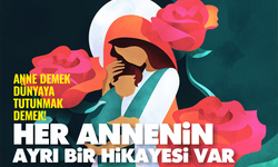 Her Annenin Ayrı Bir Hikayesi Var
