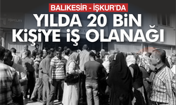 İŞKUR Balıkesir'de Yılda 20 bin vatandaşı işe yerleştiriyor