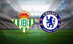 Real Betis - Chelsea Maçının İlk 11'leri Belli Oldu! İşte Maçın Tüm Detayları: