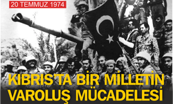 "20 Temmuz 1974:  Kıbrıs'ta Bir Milletin Varoluş Mücadelesi"