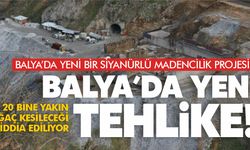 Balya’da Yeni Siyanürlü Maden Projesi: 20 Bin Ağaç Tehlikede