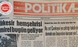 17 Ekim 1989 Salı: Balıkesir hemşerisi Demirel bugün geliyor