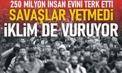117 Milyon Kişi Evini Terk Etti, 86 Milyonu İklim Krizi Riski Altında