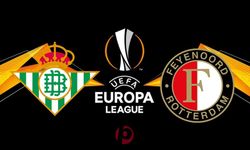 Real Betis - Feyenoord Maçı Ne Zaman? Saat Kaçta? Hangi Kanalda?