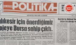 2 Mart 1990 Cuma: Balıkesir için önerdiğimiz projeye Bursa sahip çıktı
