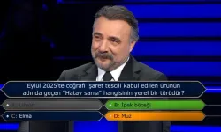 Kim Milyoner Olmak İster'de  Soruldu : Eylül 2025'te Hangi Ürün Coğrafi İşaret Aldı?