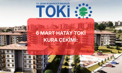 Hatay TOKİ Kura Çekimi Bugün! 6 Mart 2026 Cuma Hatay TOKİ Kura Sonuçları Sorgulama ve İsim Listesi e-Devlet Ekranı: