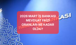 İş Bankası Mart 2026 Faiz Oranlarını Güncelledi! Her Ay Ne Kadar Kazandıracak? İşte Net Kazanç Tablosu: