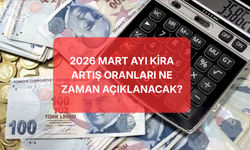 2026 Mart Ayı Kira Artış Oranı Hesaplama Tablosu! Mart Ayı Kira Zammı Ne Zaman Açıklanacak?