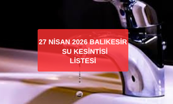 27 Nisan Balıkesir Su Kesintisi: Sular Ne Zaman Gelecek?
