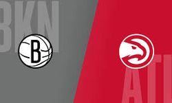 Brooklyn Nets - Atlanta Hawks Maçı Ne Zaman, Saat Kaçta, Hangi Kanalda?