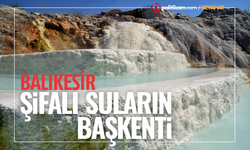 Balıkesir, kaplıcaları, ılıcaları ve şifalı jeotermal kaynaklarıyla sağlık turizminin güçlü merkezi