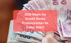 2026 Mayıs Emekli Promosyon Listesi: Hangi Banka Ne Kadar Emekli Promosyonu Veriyor? İşte Bankaların Promosyon Listesi: