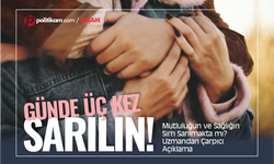 Mutluluğun ve Sağlığın Sırrı Sarılmakta mı? Uzmandan Çarpıcı Açıklama
