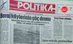 11 Haziran 1990 Pazartesi: Baraj köylerinin göç dramı