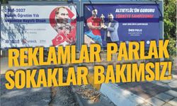ALTIEYLÜL'DE REKLAMLAR PARLAK, SOKAKLAR BAKIMSIZ!