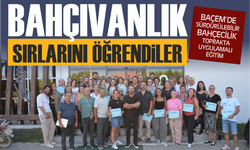 BAÇEM'de bahçıvanlığın sırlarını öğrendiler