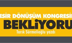 Balıkesir Dönüşüm Kongresi’nden ne bekliyoruz?