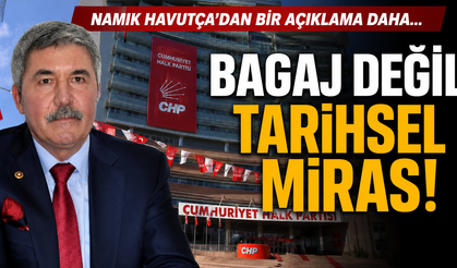 Namık Havutça'dan bir açıklama daha: Bagaj değil tarihsel miras!