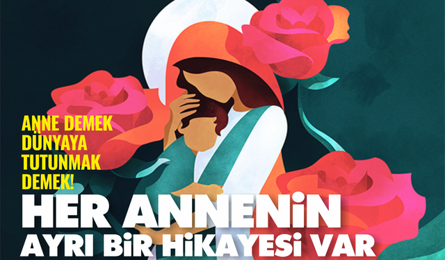 Her Annenin Ayrı Bir Hikayesi Var