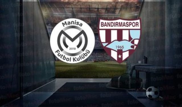 Trendyol 1. Lig’de Kritik Mücadele! Manisa FK-Bandırmaspor Maçı Bugün Saat Kaçta, Hangi Kanalda?