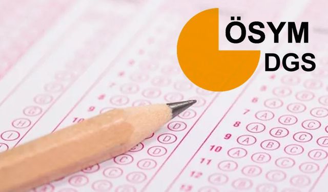 2025 DGS Başvuruları Başladı mı? DGS Ne Zaman? ÖSYM Açıkladı!