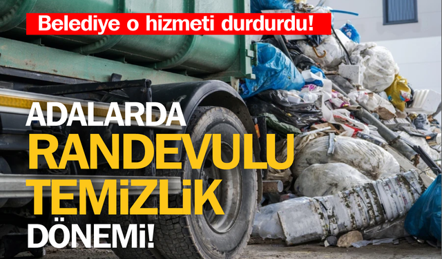 Belediye o hizmeti durdurdu! Adalarda Randevulu Temizlik Dönemi...