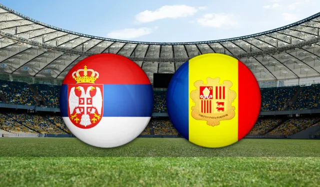 Sırbistan - Andorra Maçının İlk 11'leri Belli Oldu!
