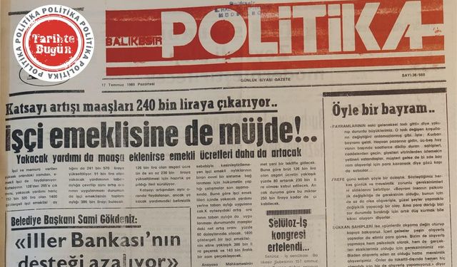 17 Temmuz 1989 Pazartesi: İşçi Emeklisine de müjde