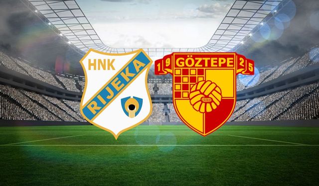 Rijeka - Göztepe Maçı Ne Zaman? Saat Kaçta? Göztepe Maçı Hangi Kanalda Gösterilecek?