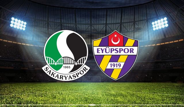 Sakaryaspor - Eyüpspor Maçı Ne Zaman? Saat Kaçta? Maç Yayınlanacak Mı?