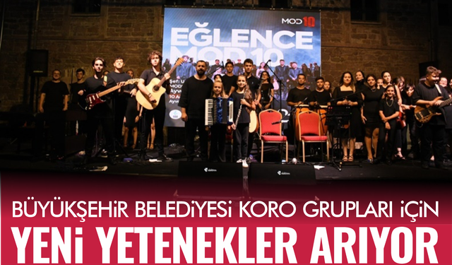 Büyükşehir Belediyesi korolar için yeni yetenekler arıyor