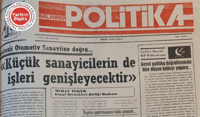4 Eylül 1989 Pazartesi: Küçük sanayicilerin de işleri genişleyecektir