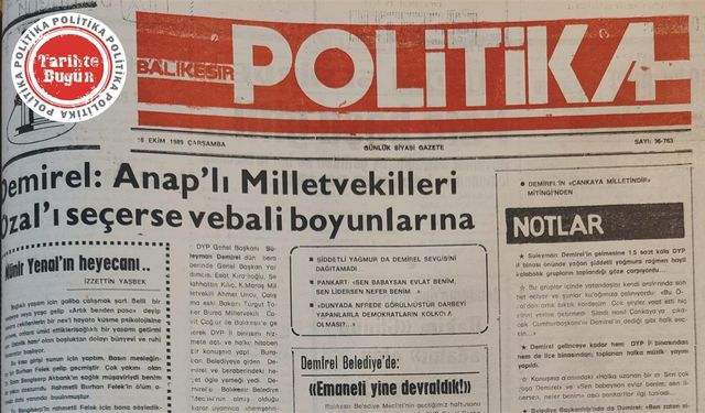 18 Ekim 1989 Çarşamba: Demirel: “ANAP’lı milletvekilleri Özal’ı seçerse vebali boynuna”
