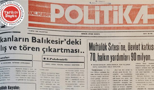 9 Ekim 1989 Pazartesi: Bakanların Balıkesir’deki açılış ve tören çıkarması