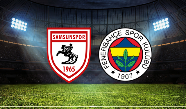Samsunspor - Fenerbahçe Maçının İlk 11'leri Belli Oldu!