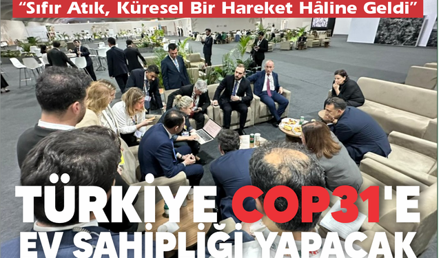 Türkiye, COP31’e Ev Sahipliği Yapacak: “Dünyamız İçin En Anlamlı Maratonu Başlatıyoruz”