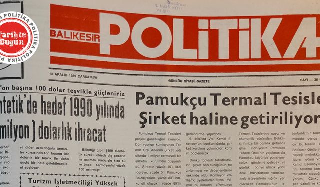 13 Aralık 1989 Çarşamba: Pamukçu Termal Tesisleri şirket Haline getiriliyor
