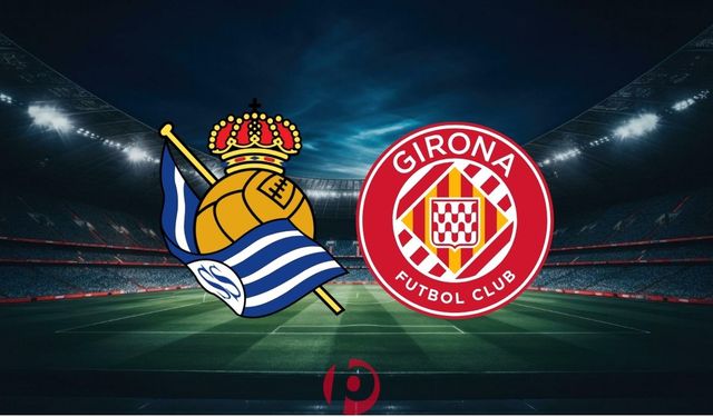 Real Sociedad – Girona Maçı Ne Zaman, Saat Kaçta ve Hangi Kanalda? La Liga’da Kritik Mücadele